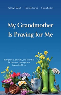 My Grandmother is Praying For Me: Dai..., Kathryn March