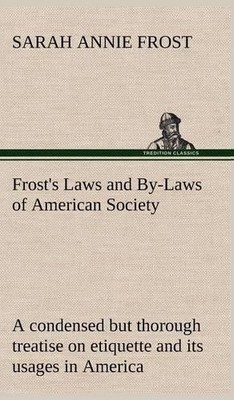 Sarah Annie Fro Frost's Laws and By-Laws of American Soci (Hardback) (UK IMPORT)