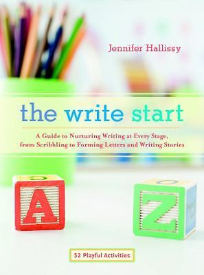 The Write Start: A Guide to Nurturing Writing at Every Stage, from Scribbling t