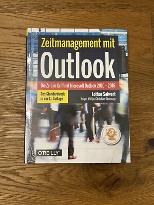 Zeitmanagement mit Outlook: Die Zeit im Griff mit Microsoft Outlook 2010 - 2016