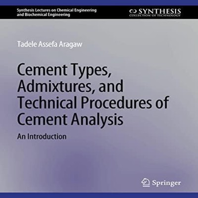Cement Types Admixtures and Technical Procedures of Cement Analys