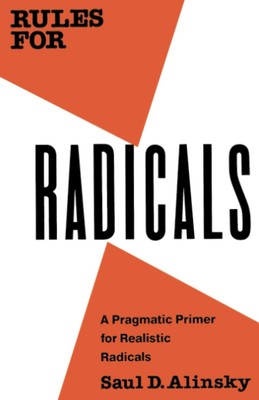 Rules for Radicals: A Practical Primer for Realistic Radicals