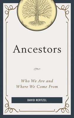 Ancestors: Who We Are And Where We Come From