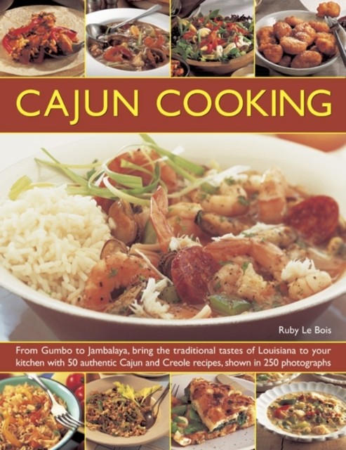 Cajun Cooking: From Gumbo to Jambalaya, Bring the  by Ruby Le Bois PAPERBACK