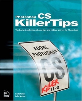 Adobe Photoshop CS Killer Tips Paperback Scott, Nelson, Felix Kel