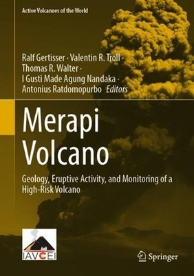 Merapi Volcano: Geology, Eruptive Activity, and Monitoring of a High-Risk Volcan