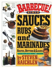 Barbecue! Bible Sauces, Rubs, and Marinades, Bastes, Butters, and Glazes (St...