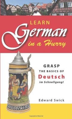 Learn German in a Hurry, Swick, Edward