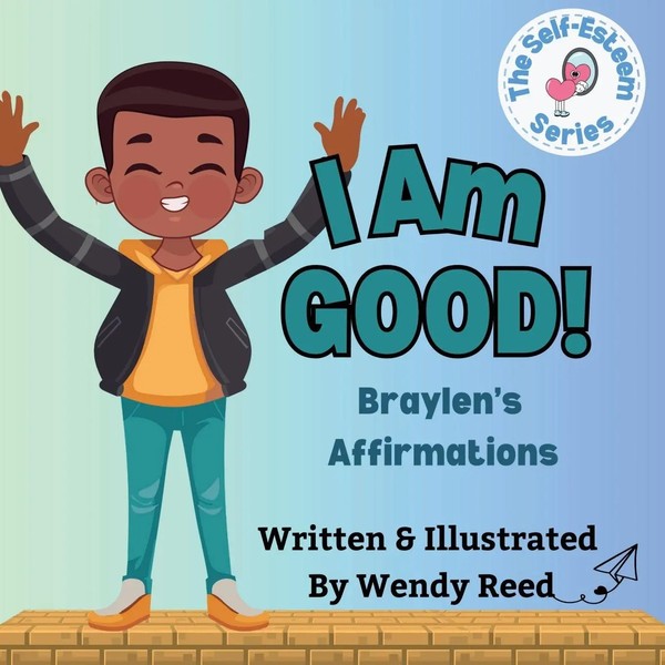 I Am Good! Braylen's Affirmations Book 10 Wendy Reed Taschenbuch Englisch 2023-image