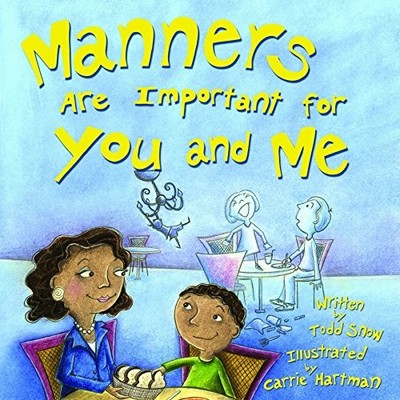 Manners Are Important for You and Me by Todd Snow