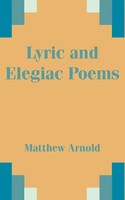 Lyric And Elegiac Poems Matthew Arnold Taschenbuch Kartoniert / Broschiert 2002