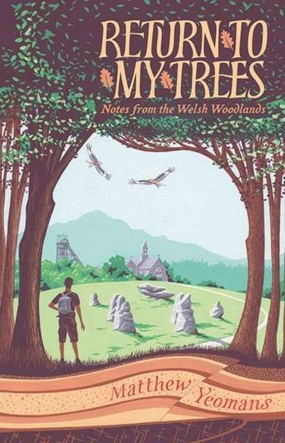 Return to My Trees: Notes from the Welsh Woodlands by Matthew Yeomans HARDBACK - Image 4