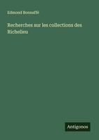 Recherches Sur Les Collections Des Richelieu Edmond Bonnaffé Taschenbuch 2025