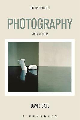 Photography: The Key Concepts by David Bate (Paperback, 2019)