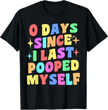 0 Poops Myself : Funny Joke Gag Gift Meme Cotton Tee - MADE IN USA