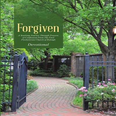 Forgiven A Yearlong Journey Through Prayers of Confession From Th