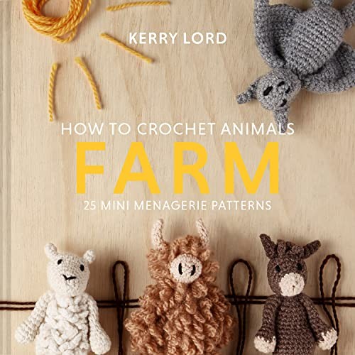 How To Crochet Animals: Farm : 25 Mini Menagerie Patterns Kerry Lord - Image 9