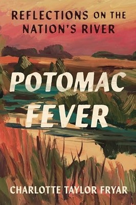 Potomac Fever: Reflections on the N..., Fryar, Charlott