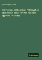 Jean-Baptiste Biot | Instructions Pratiques Sur L'observation Et La Mesure...
