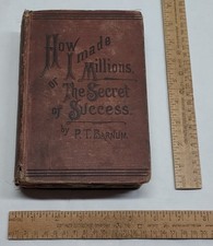 1884 - HOW I MADE MILLIONS - or - THE SECRET OF SUCCESS - P. T. BARNUM - As Is