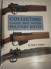 Collecting Classic Bolt Action Military Rifles Paul Scarlata HC