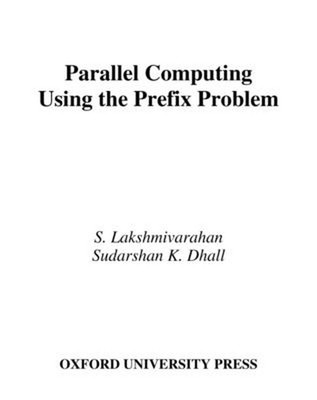 Parallel Computing Using the Prefix Problem by S. Lakshmivarahan (English) Hardc