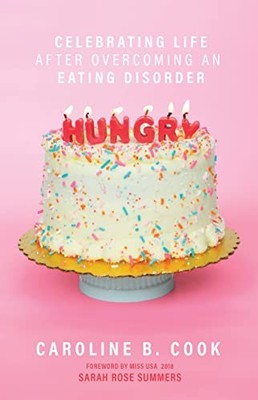 Hungry: Celebrating Life After Overco..., Caroline Cook