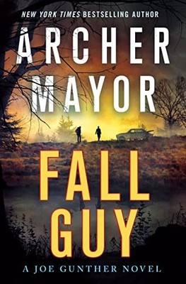 Fall Guy: A Joe Gunther Novel: 33, Mayor, Archer