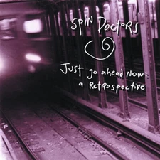 Spin Doctors - Just Go Ahead Now: A Retrospective [Used Very Good CD] Alliance M