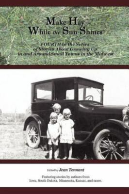 Make Hay While the Sun Shines: Fourth in the Series of Stories About Growing...