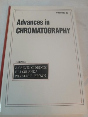 Advances in Chromatography Volume 32 Giddings Grushka Brown 1992 Marcel Dekker