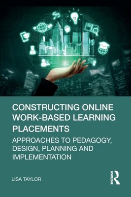 CONSTRUCTING ONLINE WORKBASED LEARNING P by Lisa Taylor Paperback Self Help