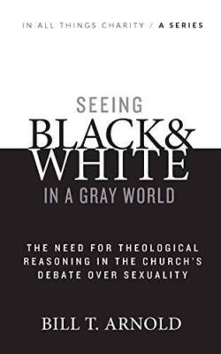 Seeing Black and White in a Gray World: The Need for Theological Rea - VERY GOOD