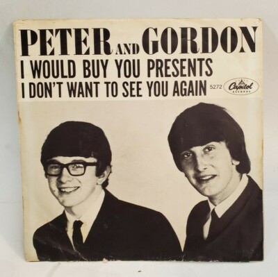 Peter & Gordon I DON'T WANT TO SEE YOU AGAIN (ROCK 45/PS) #5272
