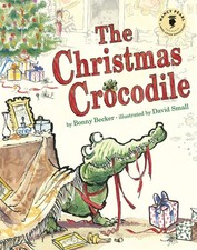 The Christmas Crocodile -- Bonny Becker - Hardcover