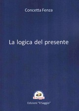 Libri Fenza Concetta - La Logica Del Presente