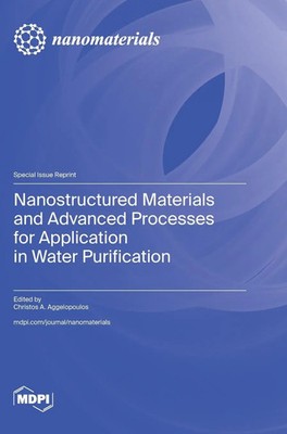 Nanostructured Materials and Advanced Processes for Application in Water...