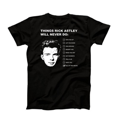 Rick Astley Things Would Never Do Funny Rick Roll Meme Music Novelty Unisex Tee
