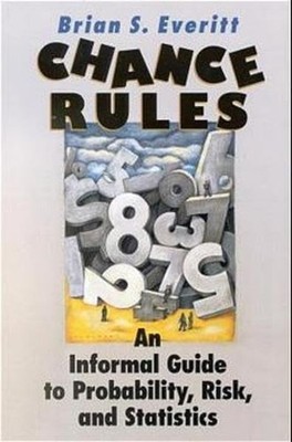 Chance Rules: An Informal Guide to Probability,  by Everitt, Brian S. 0387987681