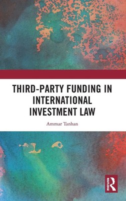 Third-Party Funding in International Investment Law | Ammar Tanhan | Buch | 2026