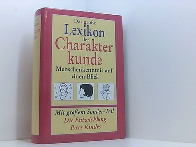 Das große Lexikon der Charakterkunde. Sonderausgabe. Menschenkenntnis auf einen