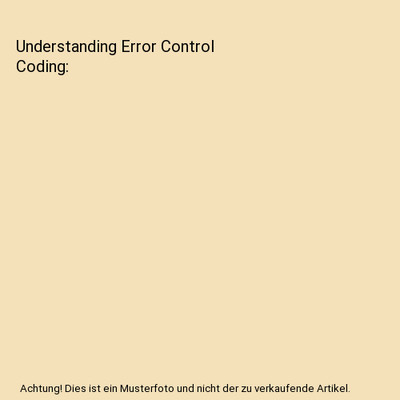 Understanding Error Control Coding, Emilio Sanvicente