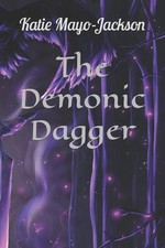 The Demonic Dagger by Katie Mayo-Jackson Paperback Book