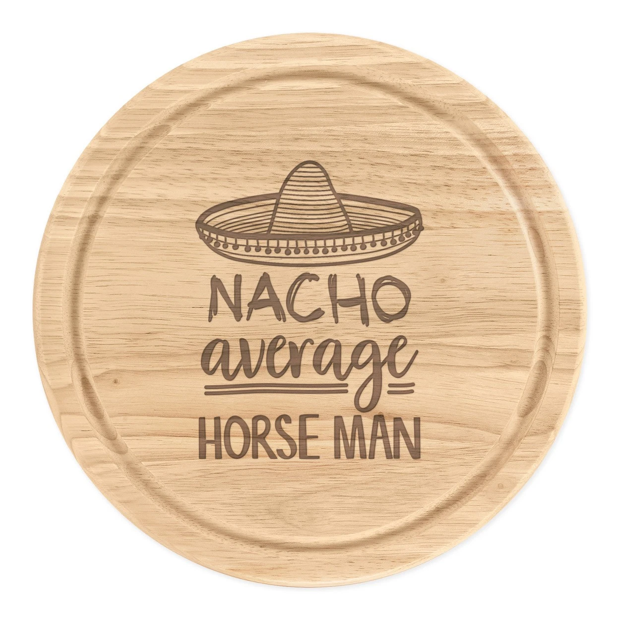 Nacho Average Horse Man Round Chopping Cheese Board Worlds Best Crazy Funny