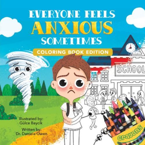 Everyone Feels Anxious Sometimes : Coloring Book Edition by Daniela Owen ...
