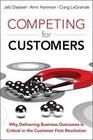 Competing for Customers: Why Delivering Business Outcomes is Critical in the Customer First Revolution by Amir Hartman, Jeb Dasteel, Craig LeGrande (Hardback, 2016)
