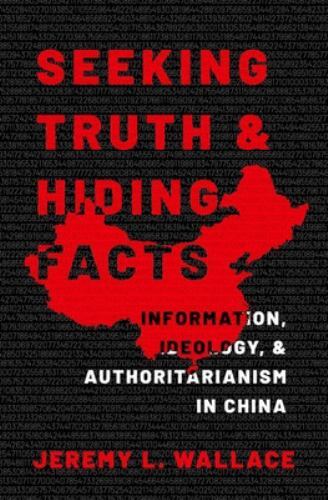 Seeking Truth and Hiding Facts : Information, Ideology, and Authoritarianism ...