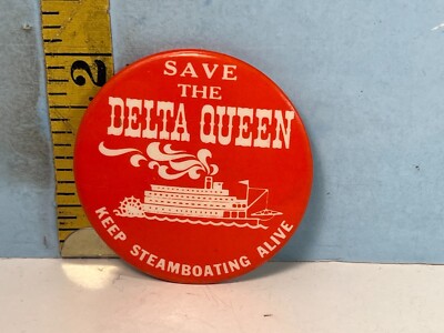 Vintage Save The Delta Queen Keep Steamboating Alive Pinback Button 2''