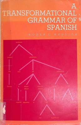 A Transformational Grammar of Spanish Hadlich, Roger L.: