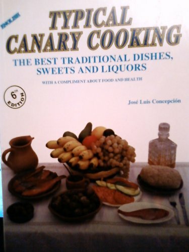 Typical canary cooking : the best traditional dishes, sweets and liquors By Jos